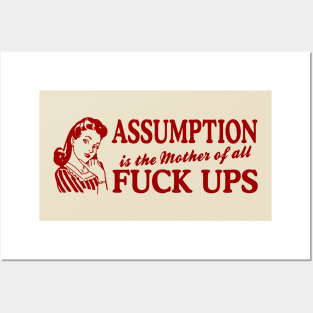 Assumption Is The Mother Of All Posters and Art